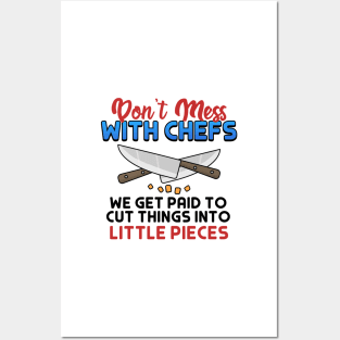 Chef Gift Don't Mess With Chefs Cut Little Pieces Posters and Art